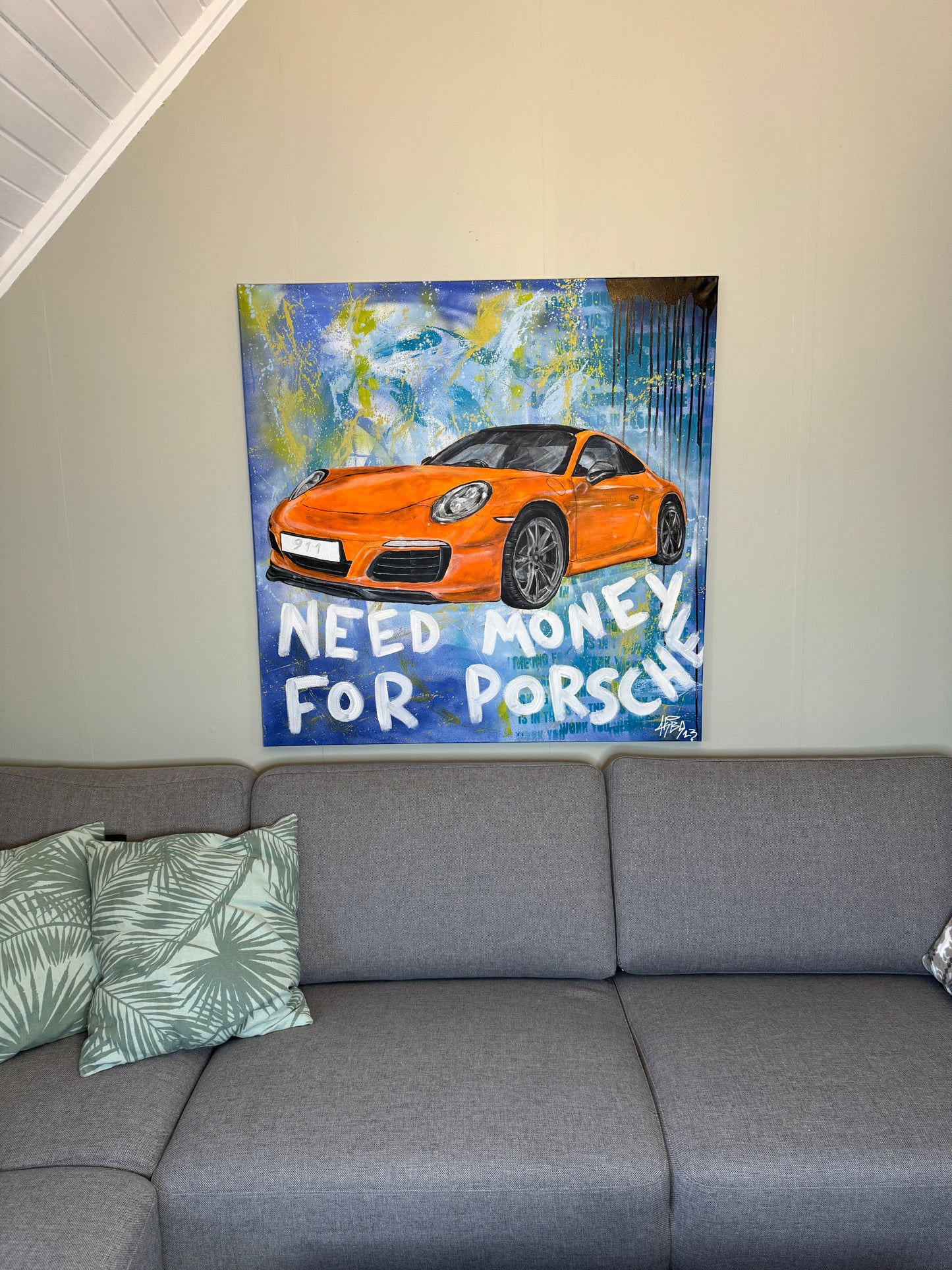 "Need money for porsche" 100x100cm