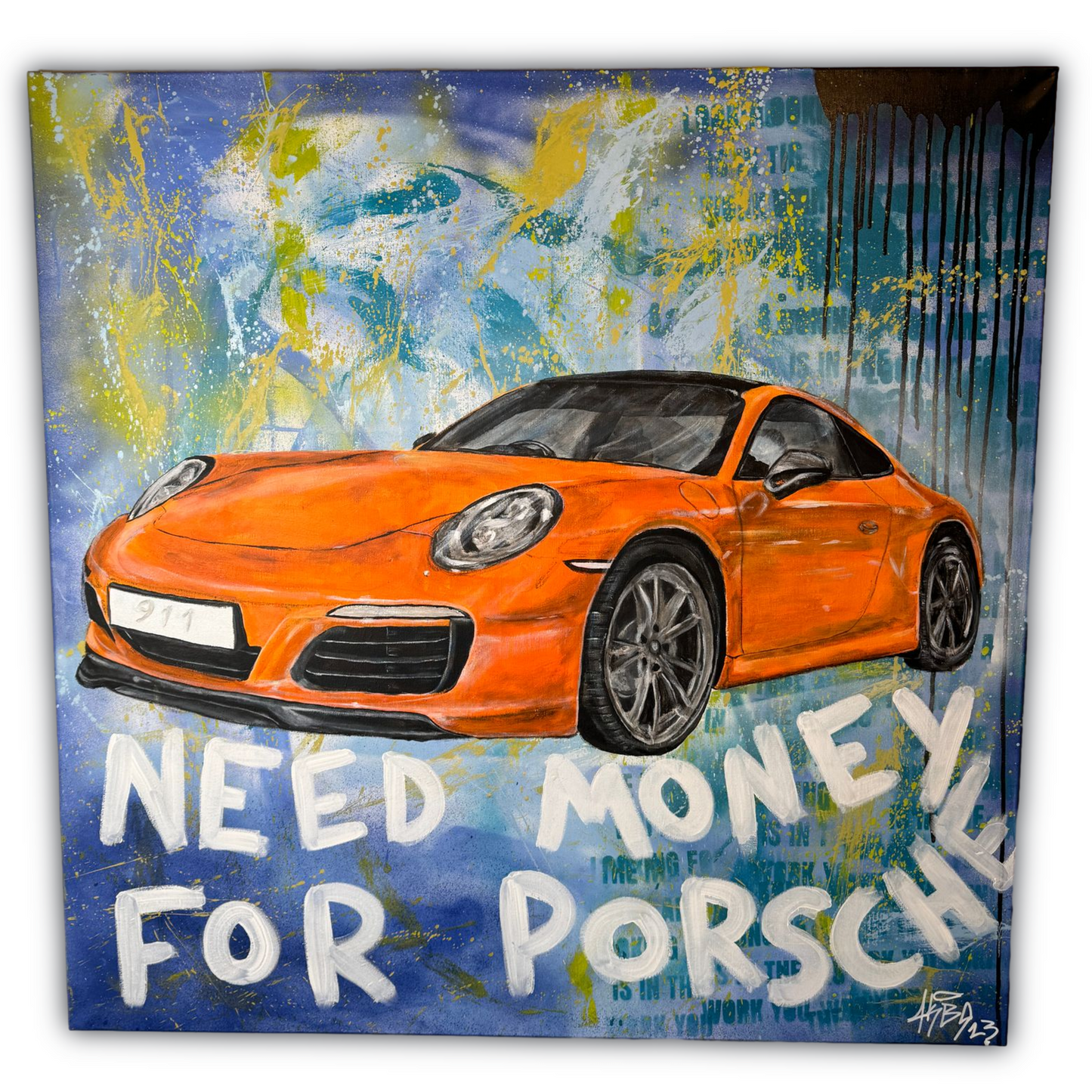 "Need money for porsche" 100x100cm